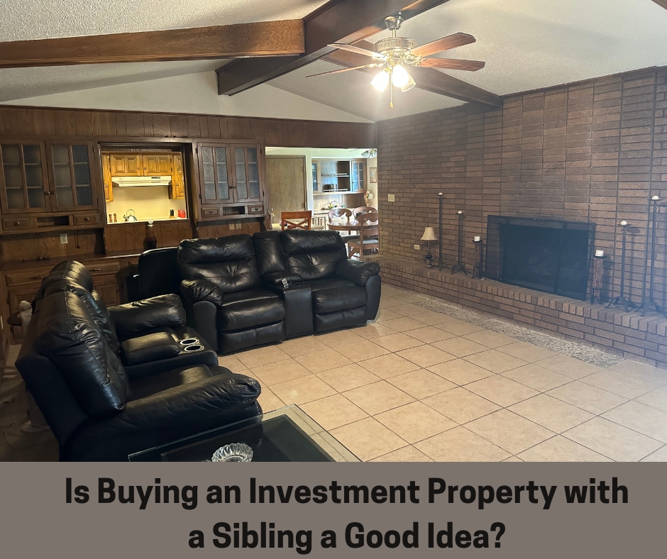 Is buying an investment property with a sibling a good idea