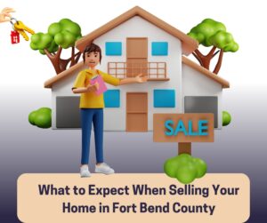 Selling your home in Fort Bend County